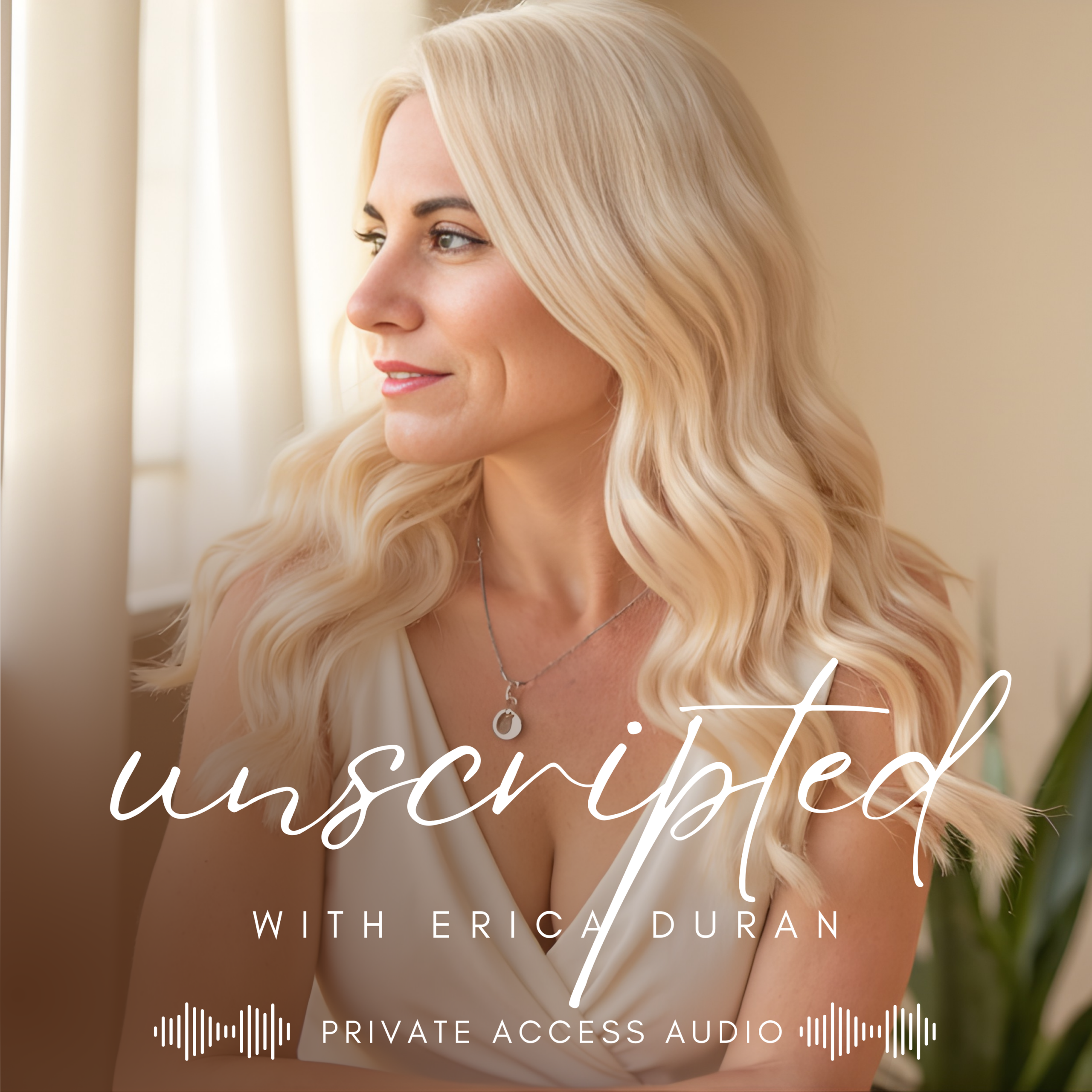 Unscripted with Erica Duran podcast cover featuring private access audio on business philosophy and authority.